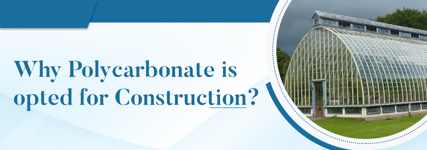 Why Polycarbonate is opted for Construction?